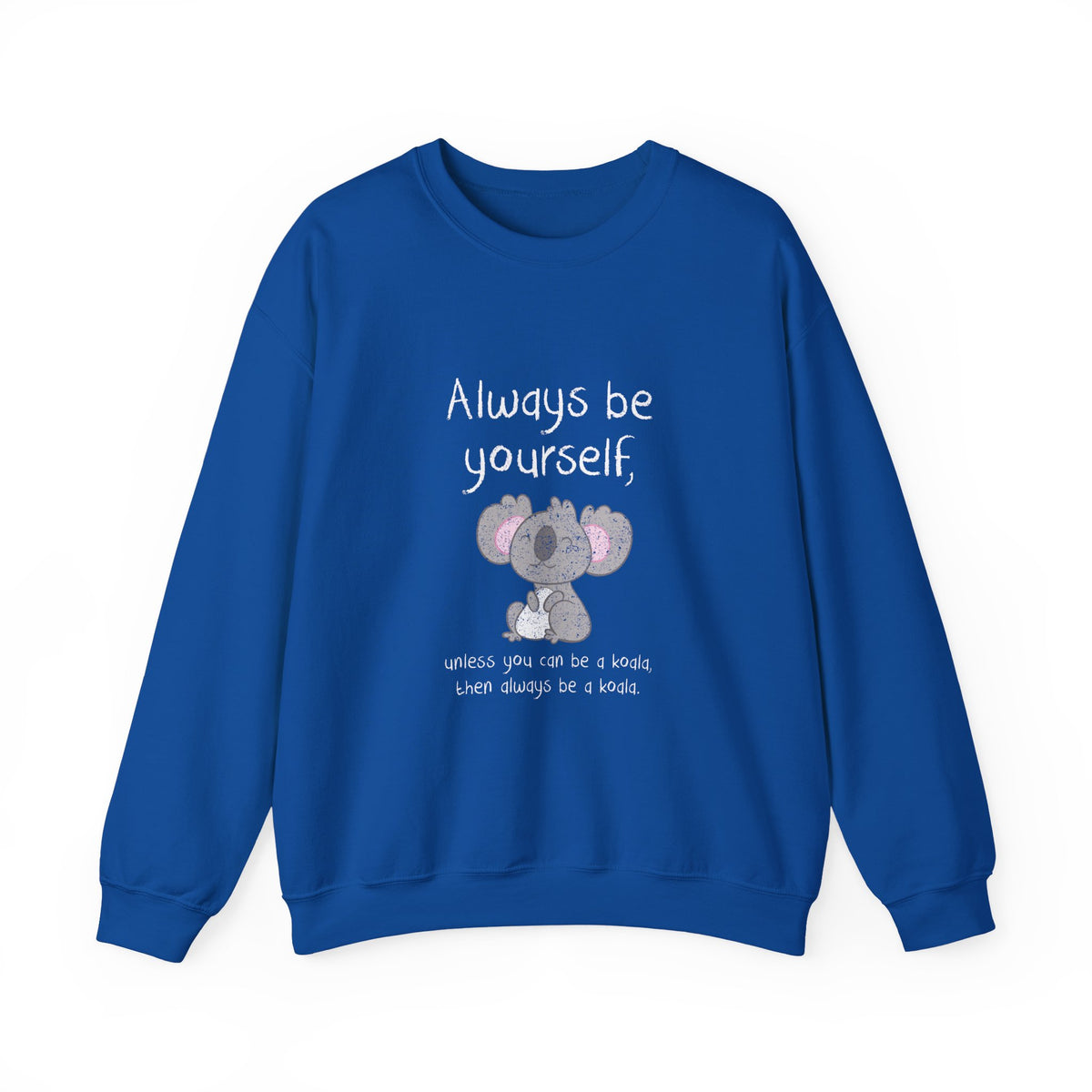 Always Be A Koala Sweatshirt