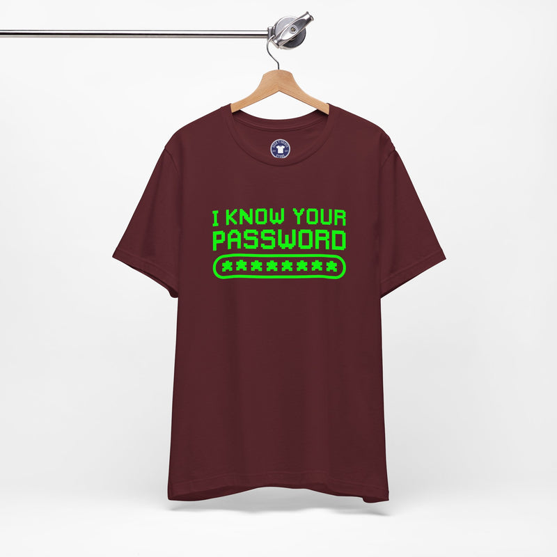 I Know Your Password Funny Hacker - Nerd Shirt - Premium Unisex Crewneck T-Shirt