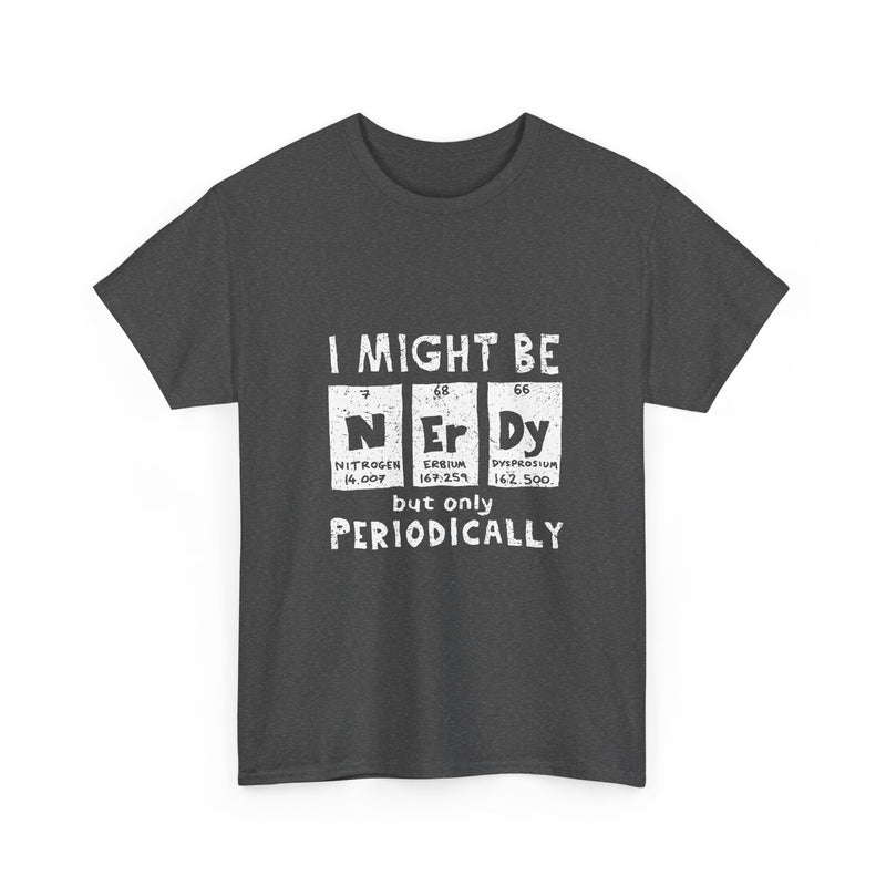 I Might Be Nerdy But Only Periodically T-Shirt, Science Pun Tee, Chemistry Shirt, Geek Gift, Periodic Table Humor Top, Nerdy Science Apparel