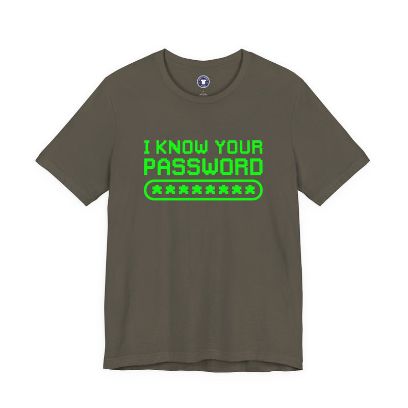I Know Your Password Funny Hacker - Nerd Shirt - Premium Unisex Crewneck T-Shirt