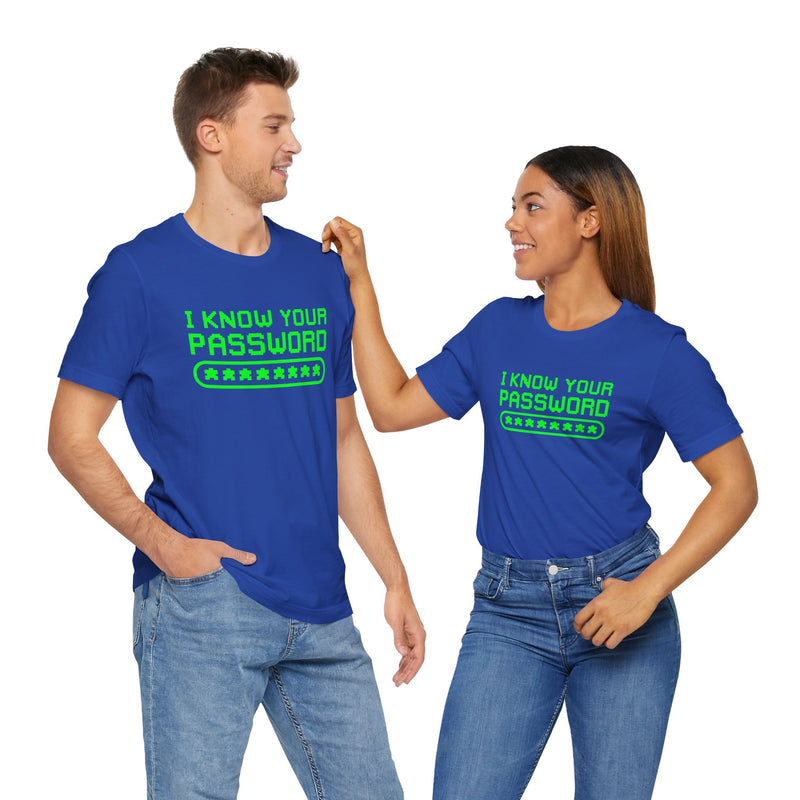 I Know Your Password Funny Hacker - Nerd Shirt - Premium Unisex Crewneck T-Shirt