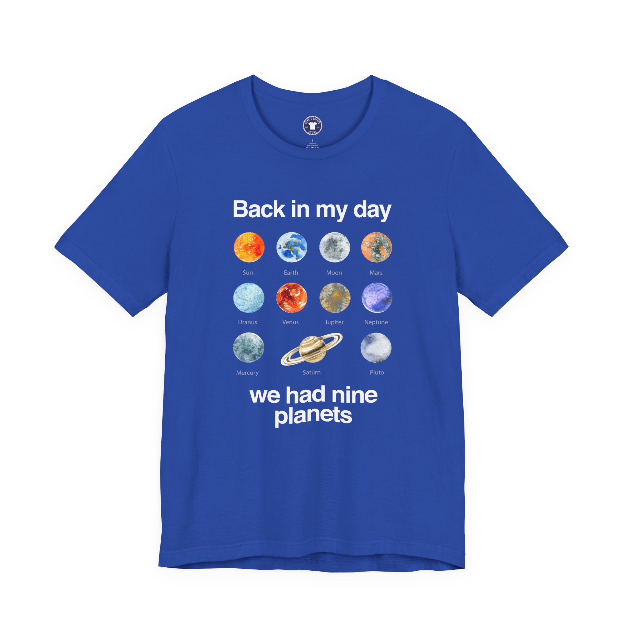 Back In My Day We Had Nine Planets - Cosmology T-Shirt - Premium Unisex Crewneck T-Shirt
