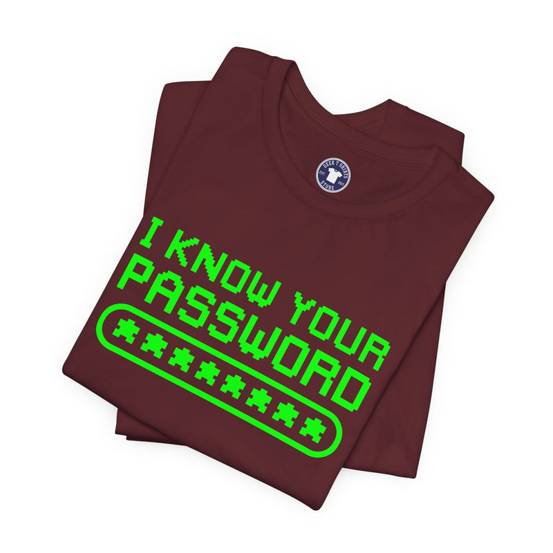 I Know Your Password Funny Hacker - Nerd Shirt - Premium Unisex Crewneck T-Shirt