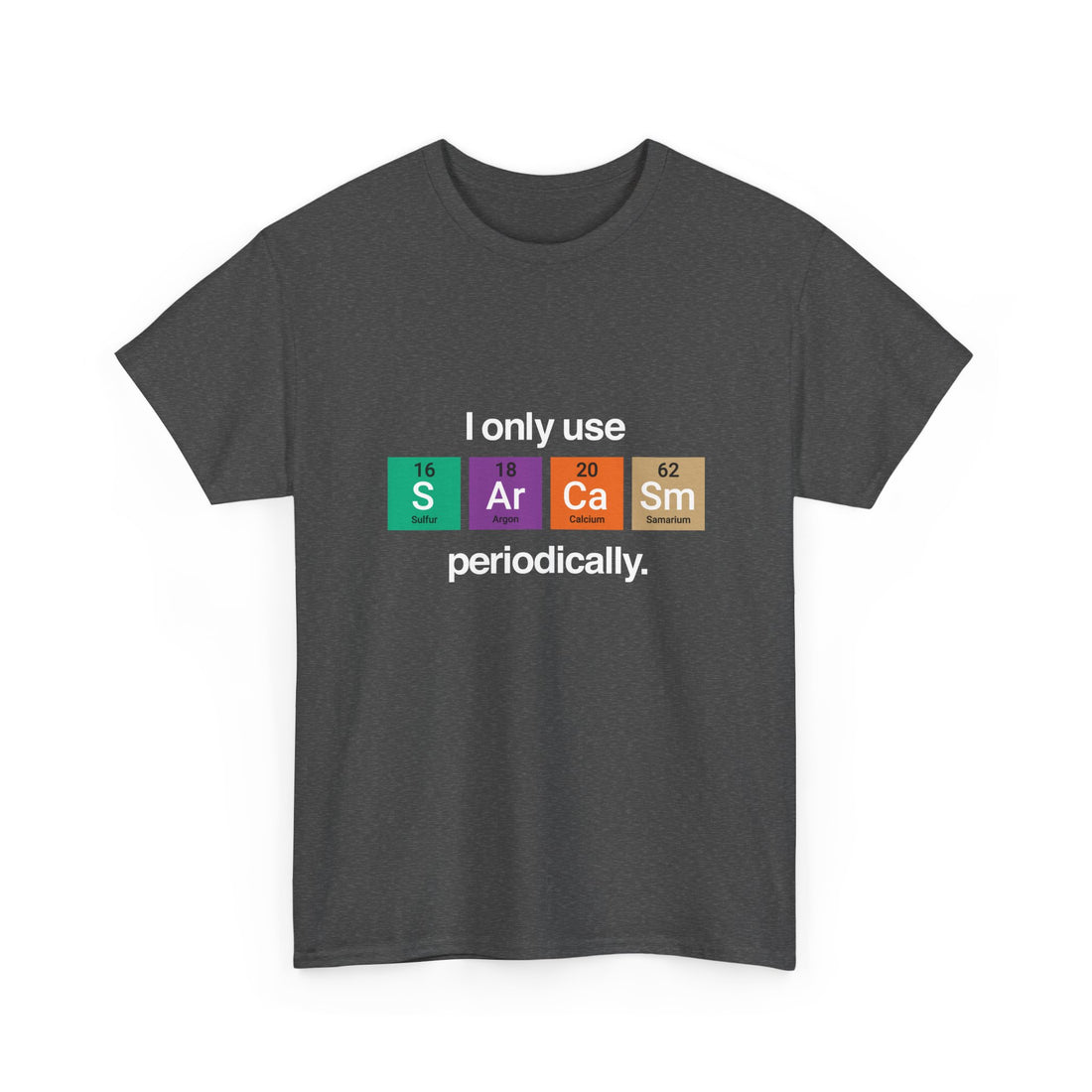 I Only Use Sarcasm Periodically - Regular Unisex Crewneck T-Shirt