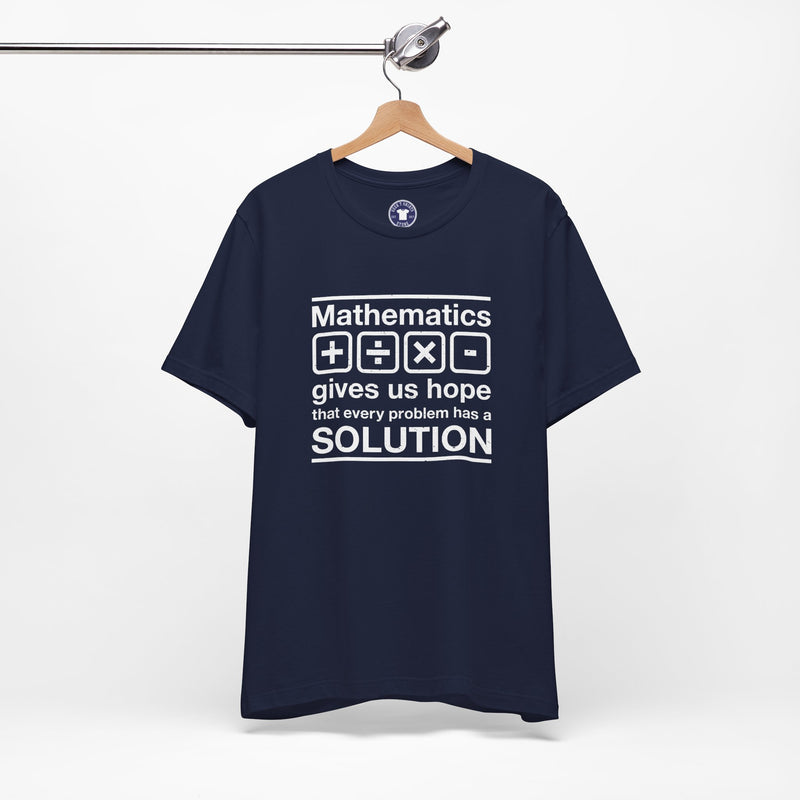 Mathematics Gives Us Hope - Inspirational Math Shirt - Premium Unisex Crewneck T-Shirt