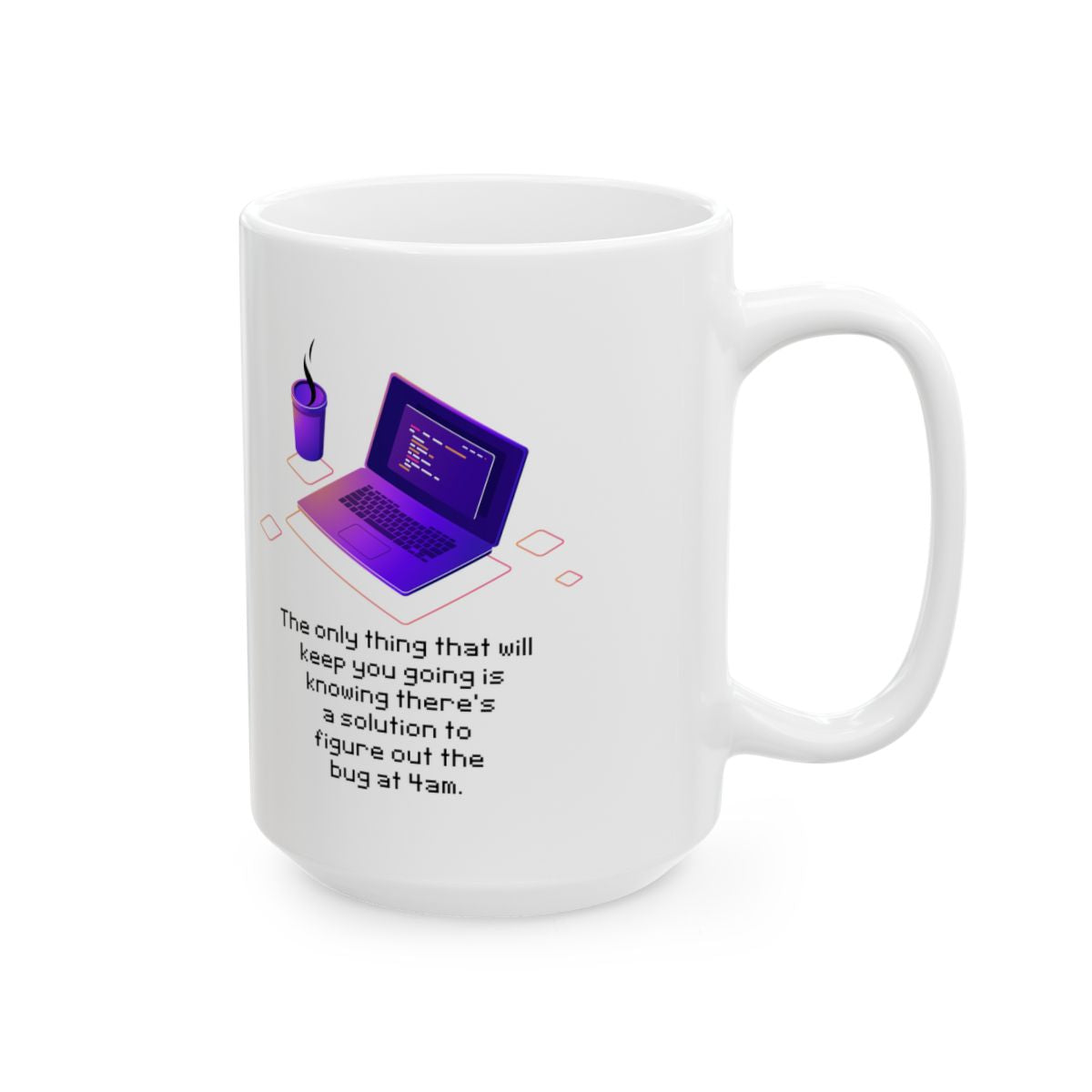 Figure Out The Bug At 4am Mug right #Size_15oz