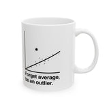 Forget Average Be An Outlier Mug