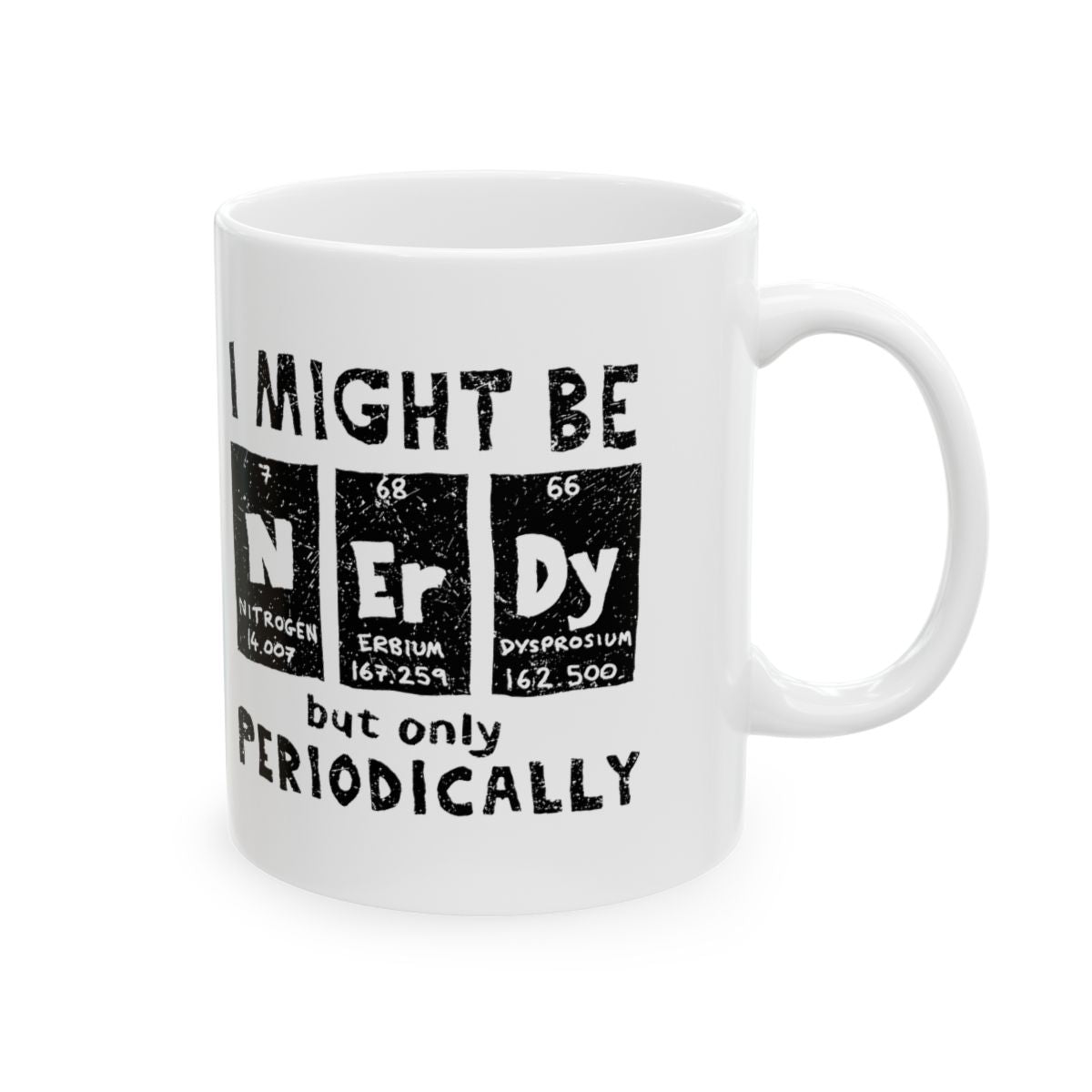 I Might Be Nerdy Periodically Mug right #Size_11oz