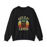 Math Is My Cardio Sweatshirt
