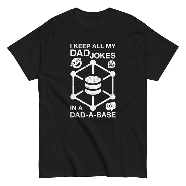 I Keep My Dad Jokes In A Dad-a-Base - Father's Day Geek T-Shirt