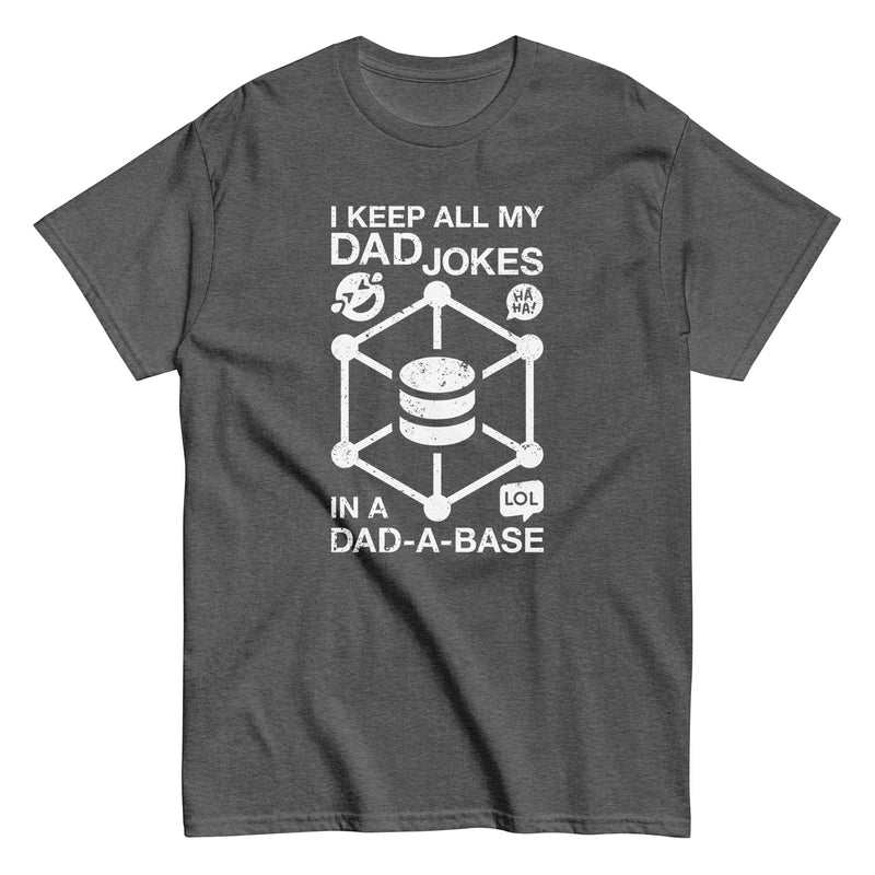 I Keep My Dad Jokes In A Dad-a-Base - Father's Day Geek T-Shirt