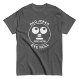 Dad Jokes Are How Eye Roll - Father's Day Geek T-Shirt