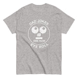 Dad Jokes Are How Eye Roll - Father's Day Geek T-Shirt