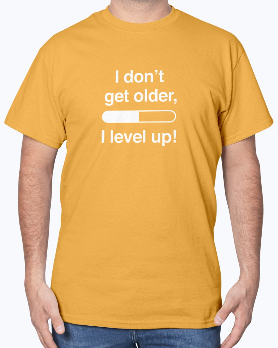 I Don't Get Older I Level Up - Funny Gamer Shirt - Video Gamer Unisex T-Shirt