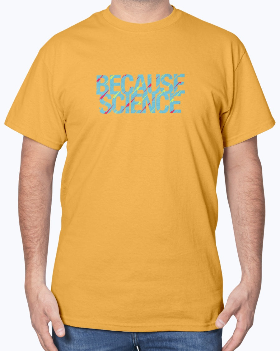 Because Science - Geek Science Unisex T-Shirt