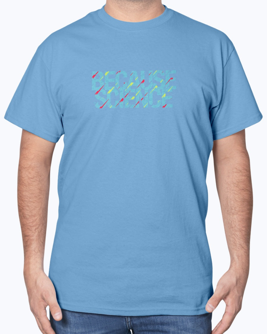 Because Science - Geek Science Unisex T-Shirt