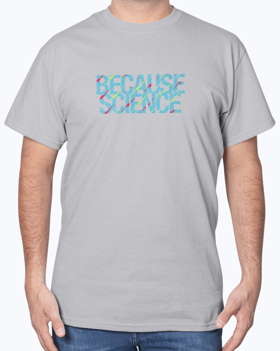 Because Science - Geek Science Unisex T-Shirt