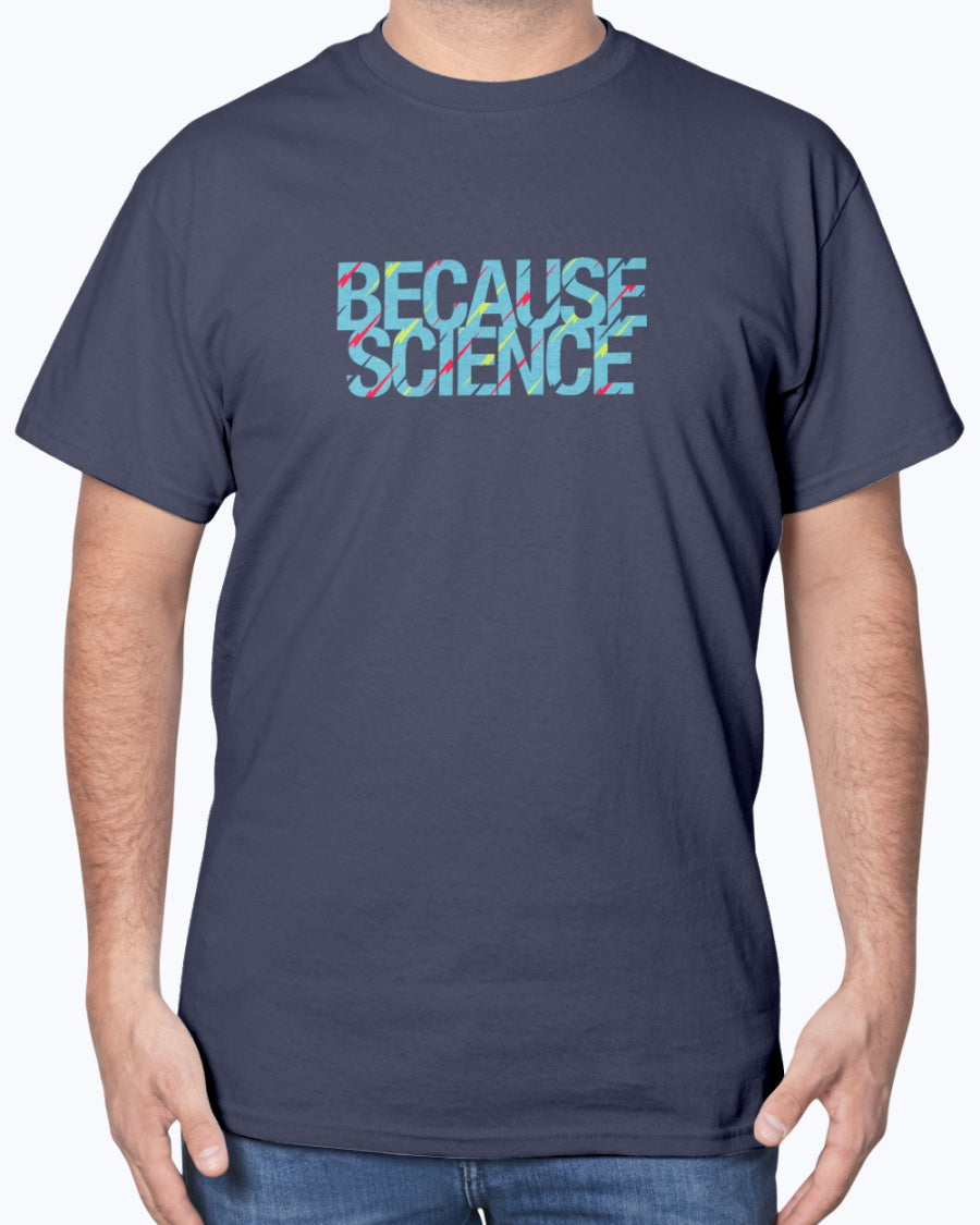 Because Science - Geek Science Unisex T-Shirt
