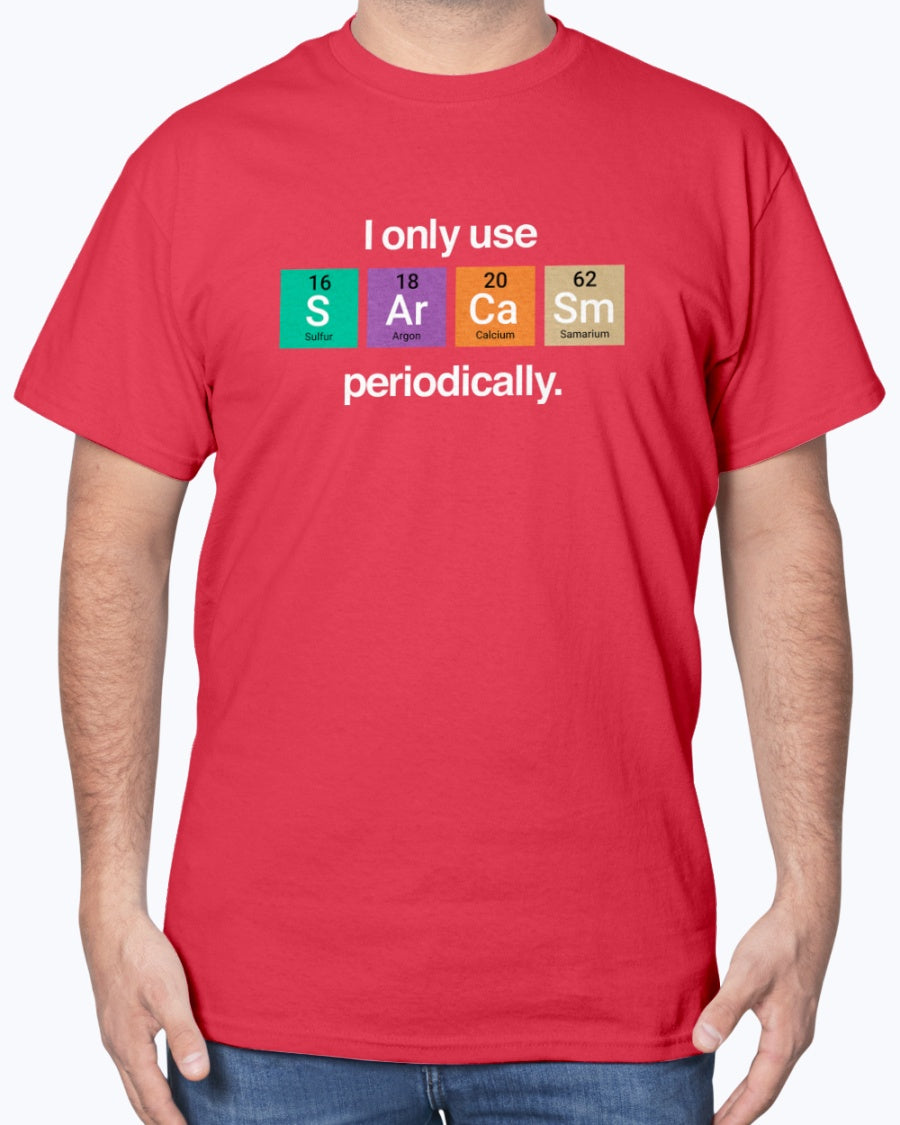 I Only Use Sarcasm Periodically - Funny Chemistry Science Unisex T-Shirt