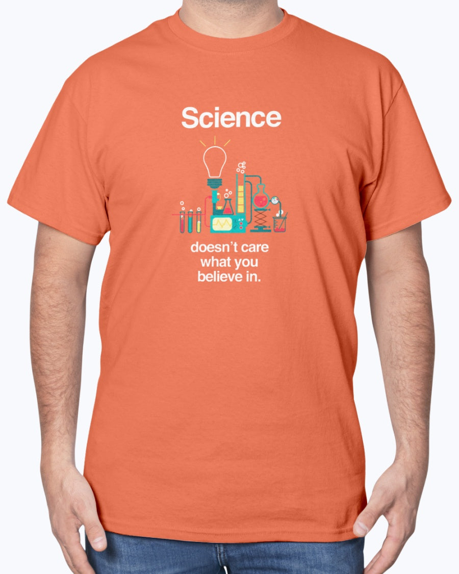 Science Doesn't Care What You Believe In - Funny Science Unisex T-Shirt