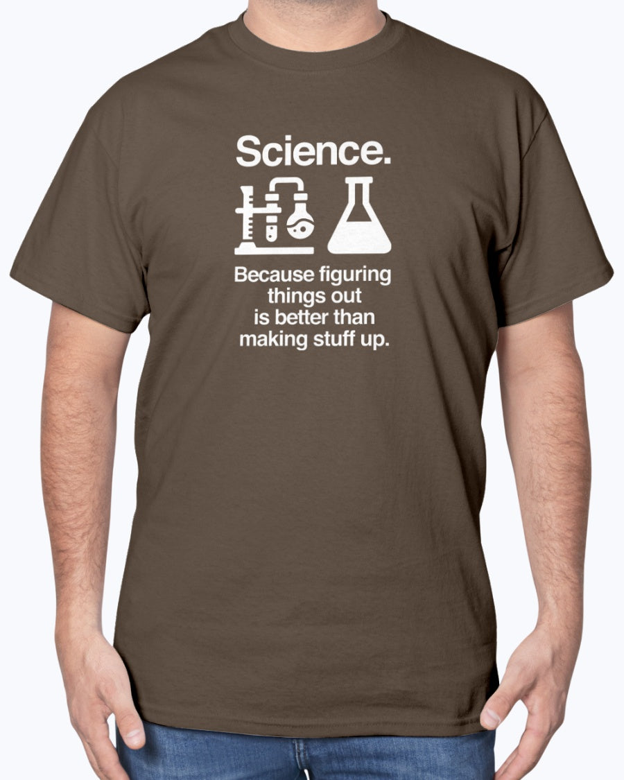 Science Because Figuring Things Out - Science Unisex T-Shirt