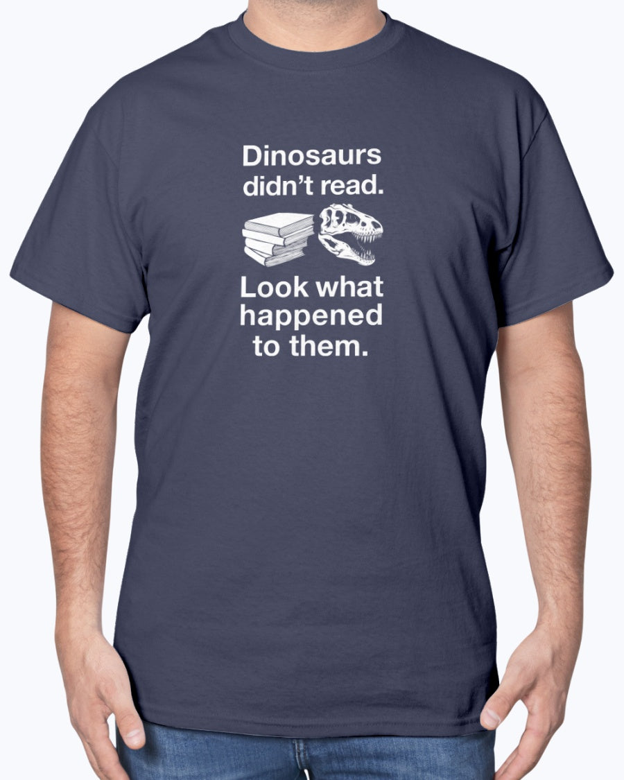 Dinosaurs Didn’t Read - Science Biology Unisex T-Shirt