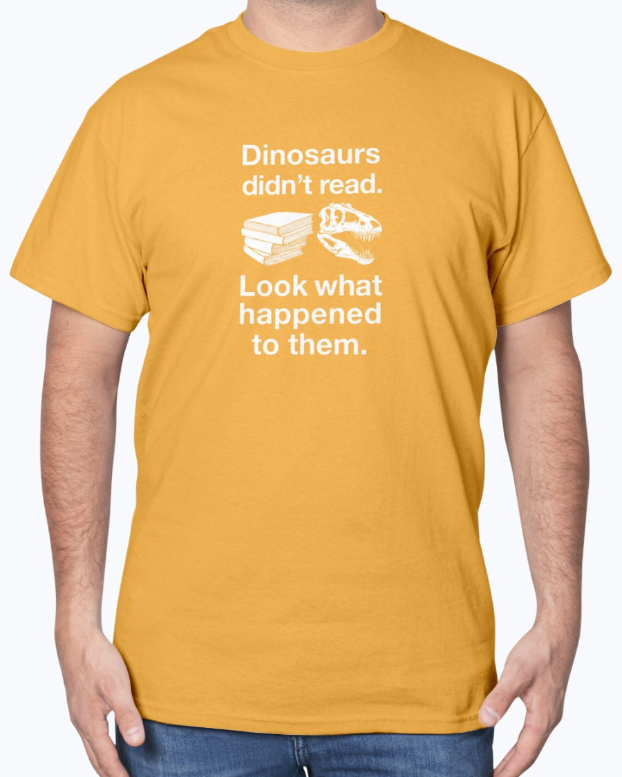 Dinosaurs Didn’t Read - Science Biology Unisex T-Shirt
