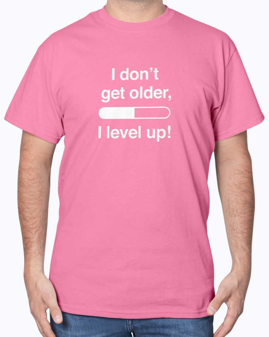 I Don't Get Older I Level Up - Funny Gamer Shirt - Video Gamer Unisex T-Shirt