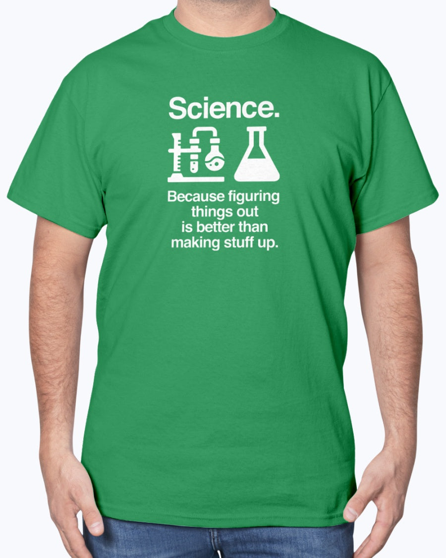 Science Because Figuring Things Out - Science Unisex T-Shirt