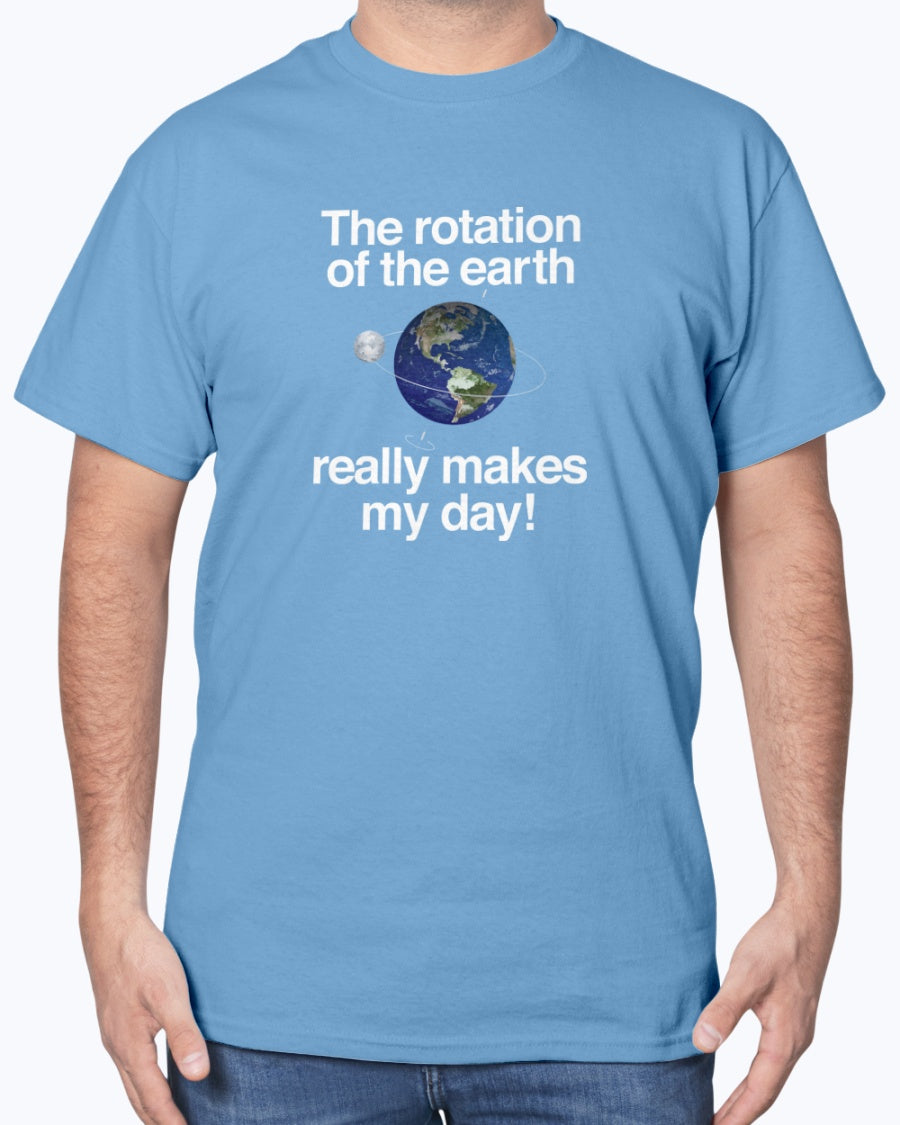The Rotation of the Earth Really Makes My Day - Cosmology Unisex T-Shirt