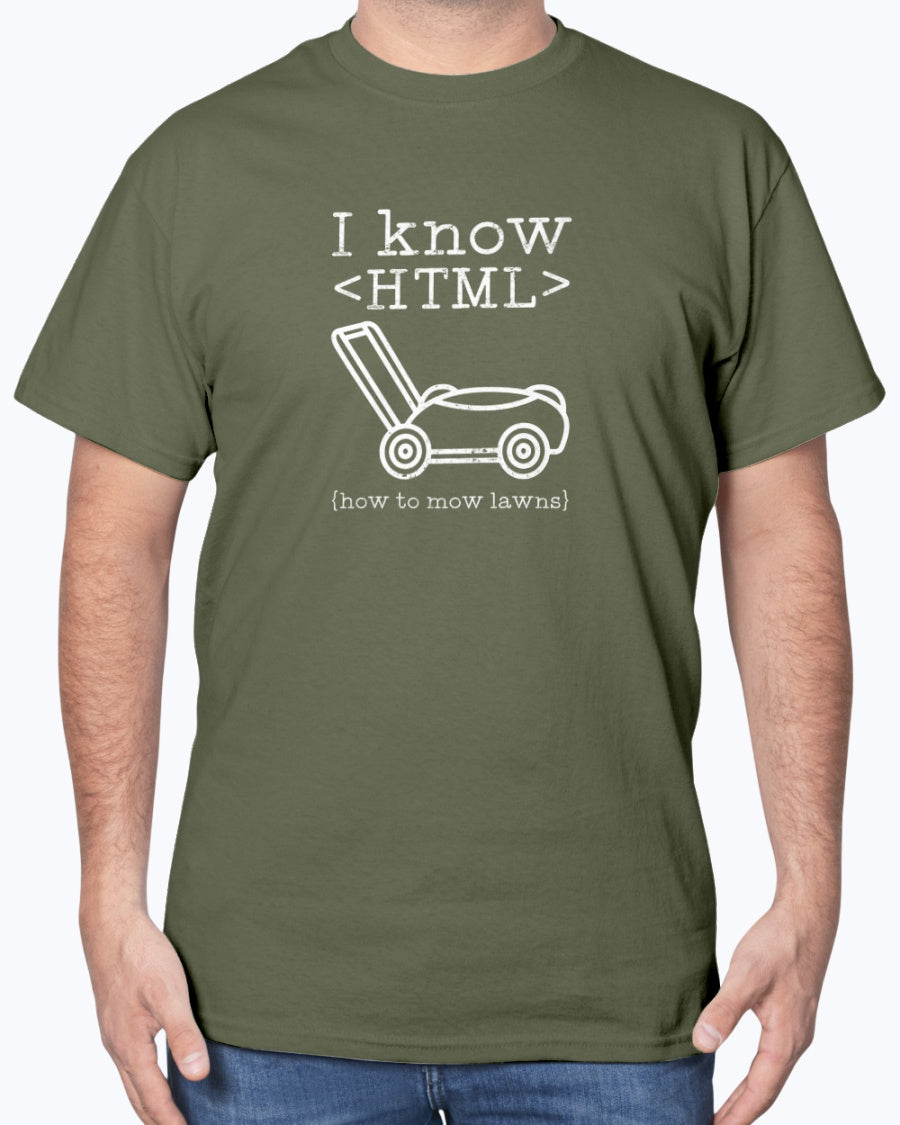 I Know HTML How To Mow Lawns - Coder Shirt - Website Developer Shirt - GTSH