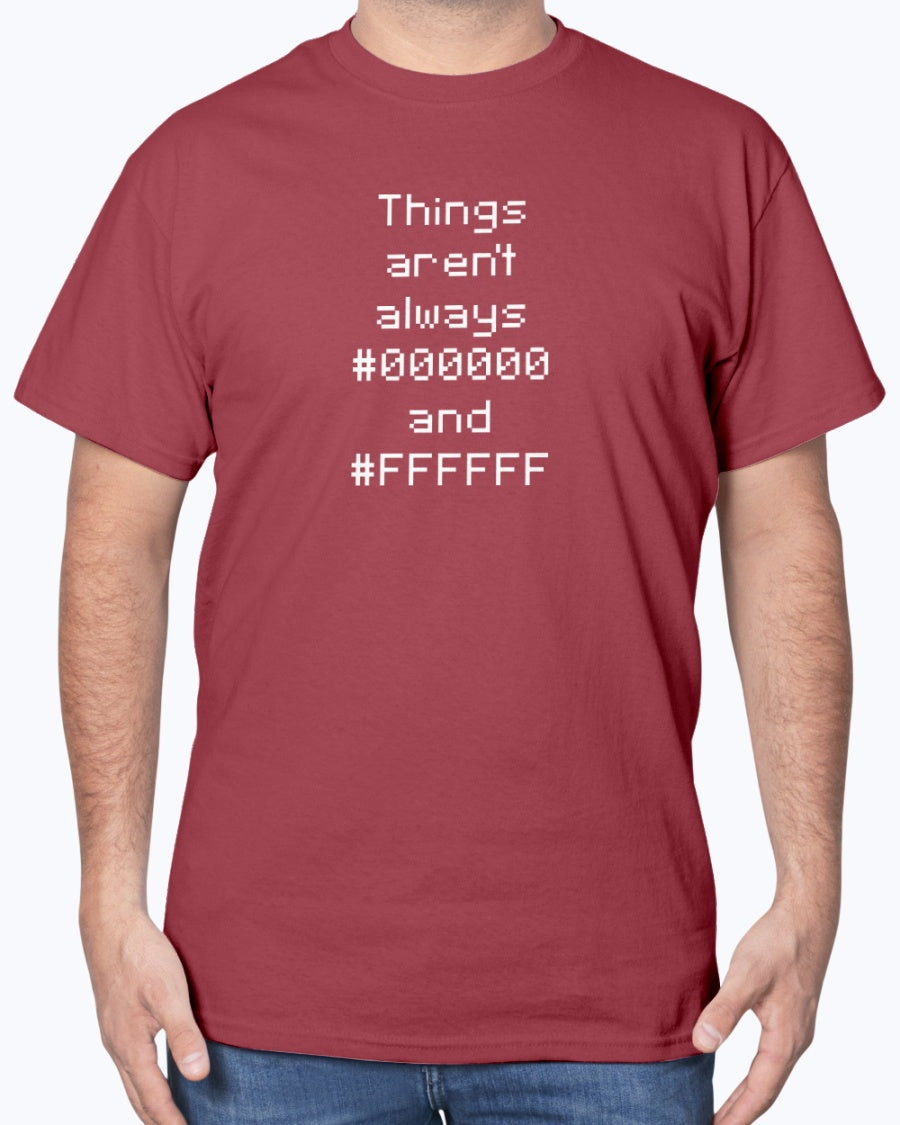 Things Aren't Always Black and White - Geek Coding Unisex T-Shirt