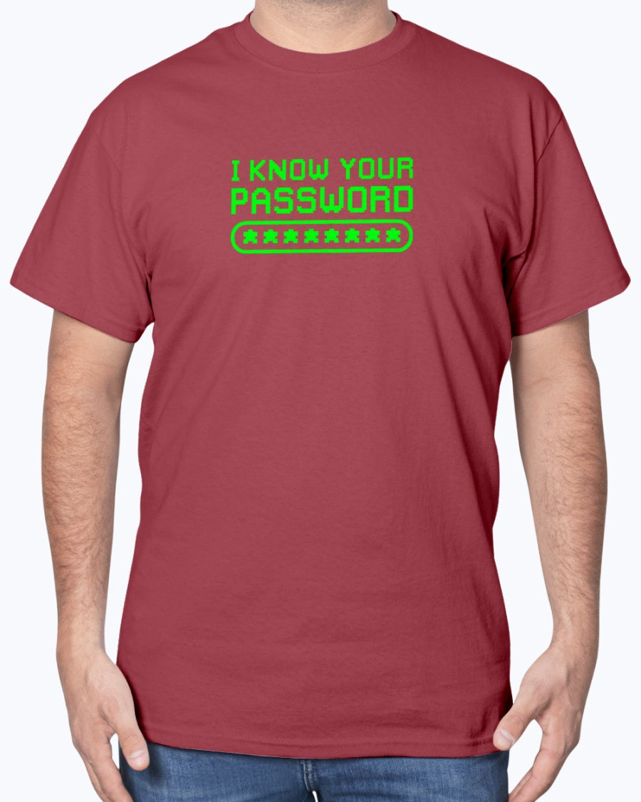 I know Your Password Funny Hacker - Nerd Shirt - Cyber Security Unisex T-Shirt
