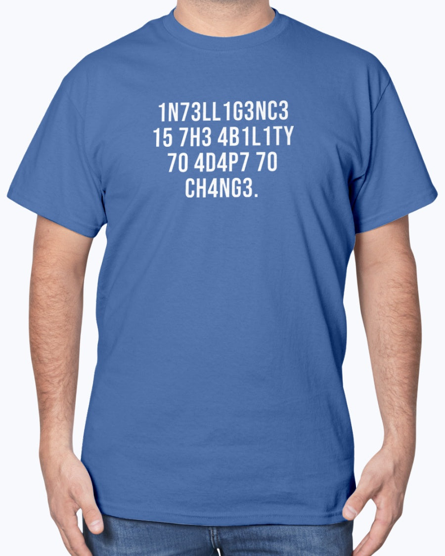 Intelligence Has The Ability To Adapt To Change - Science Unisex T-Shirt