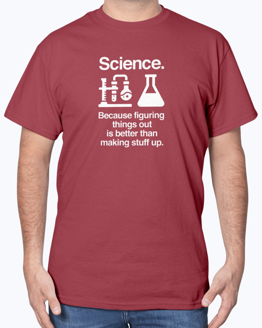 Science Because Figuring Things Out - Science Unisex T-Shirt