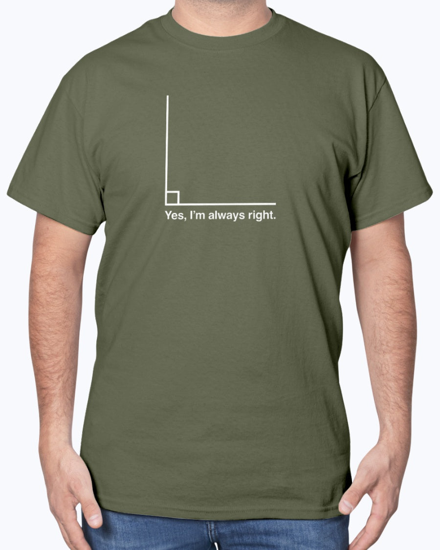 Yes I’m Always Right - Geek Math Unisex T-shirt