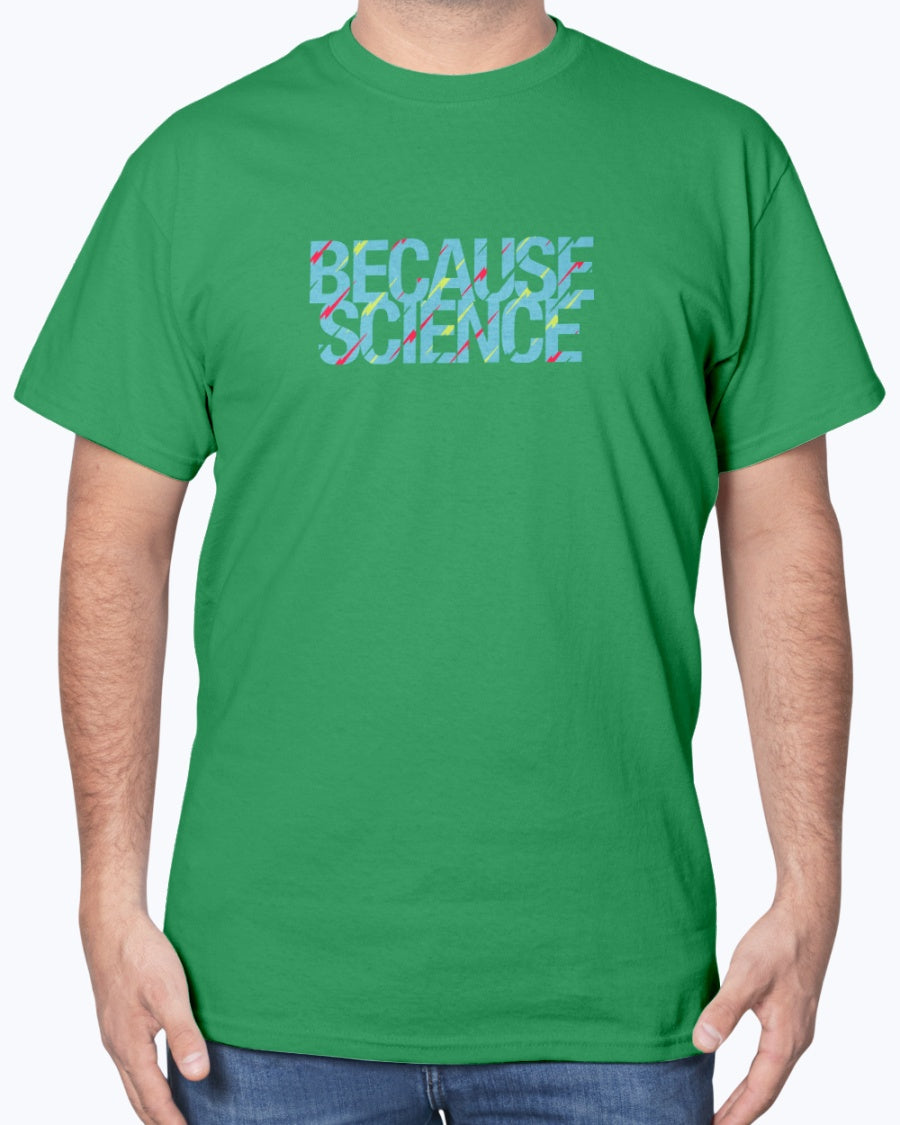 Because Science - Geek Science Unisex T-Shirt
