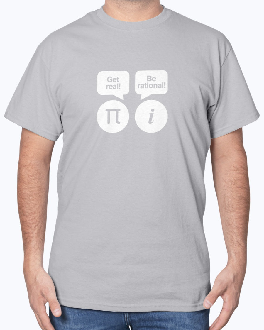 Get Real Be Rational - Geek Math Unisex T-Shirt