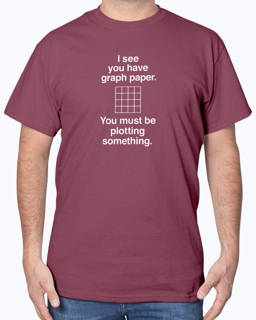 I See You Have Graph Paper - Geek Math Unisex T-Shirt