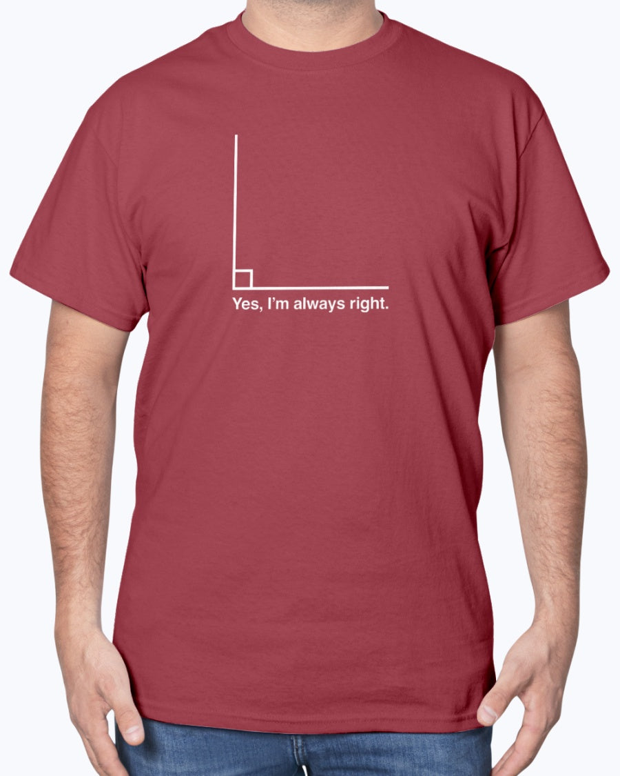 Yes I’m Always Right - Geek Math Unisex T-shirt