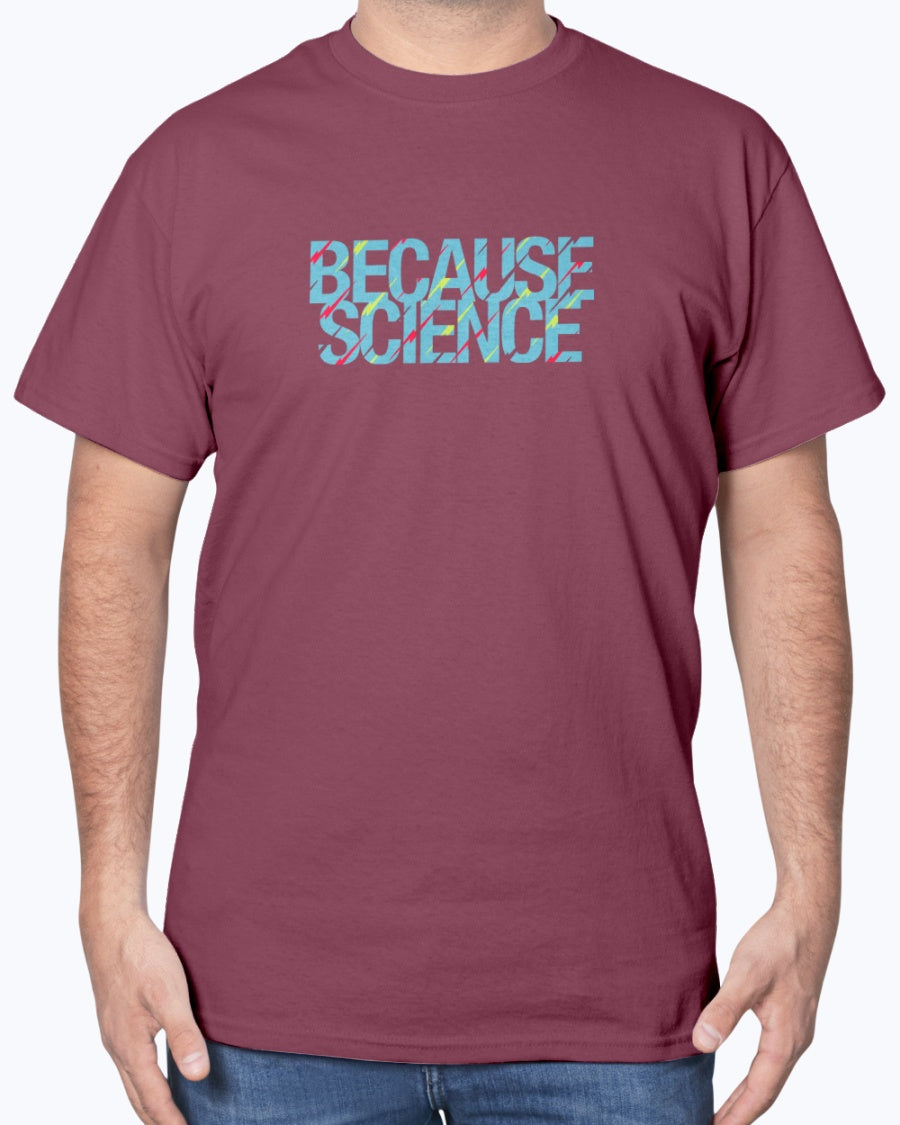 Because Science - Geek Science Unisex T-Shirt