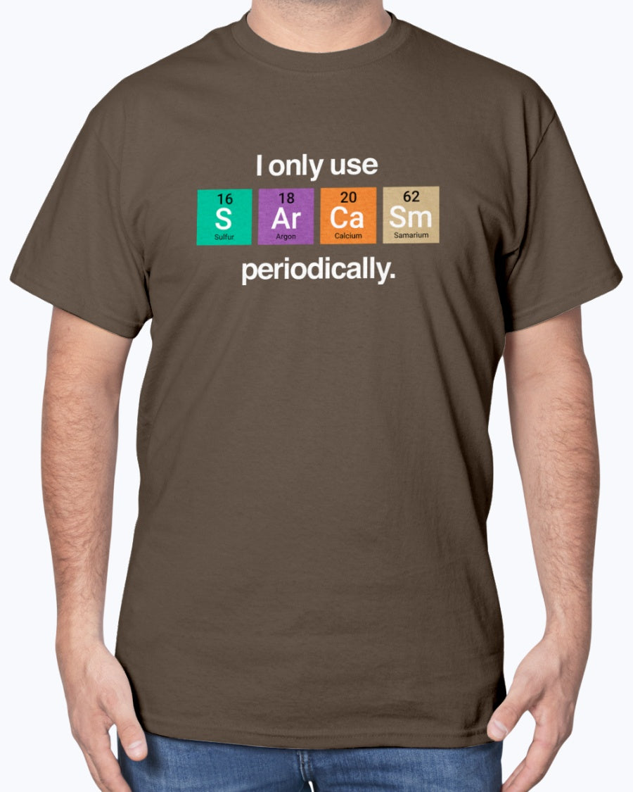 I Only Use Sarcasm Periodically - Funny Chemistry Science Unisex T-Shirt