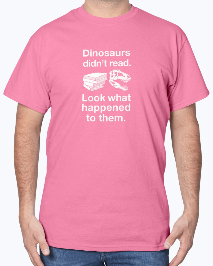 Dinosaurs Didn’t Read - Science Biology Unisex T-Shirt