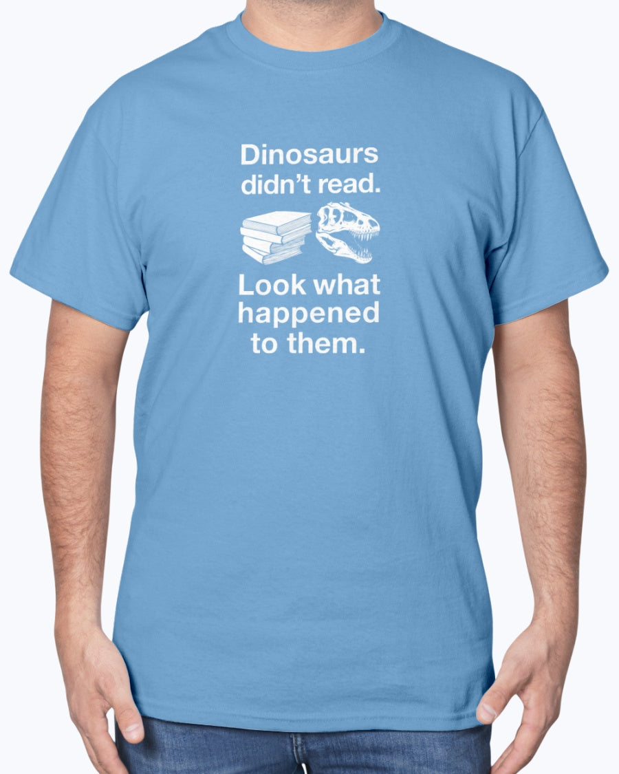 Dinosaurs Didn’t Read - Science Biology Unisex T-Shirt