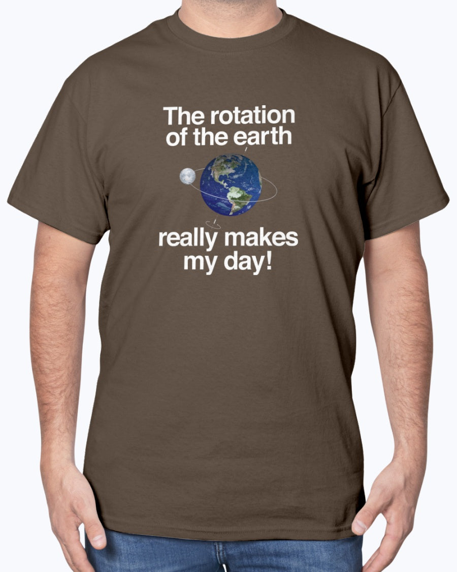 The Rotation of the Earth Really Makes My Day - Cosmology Unisex T-Shirt