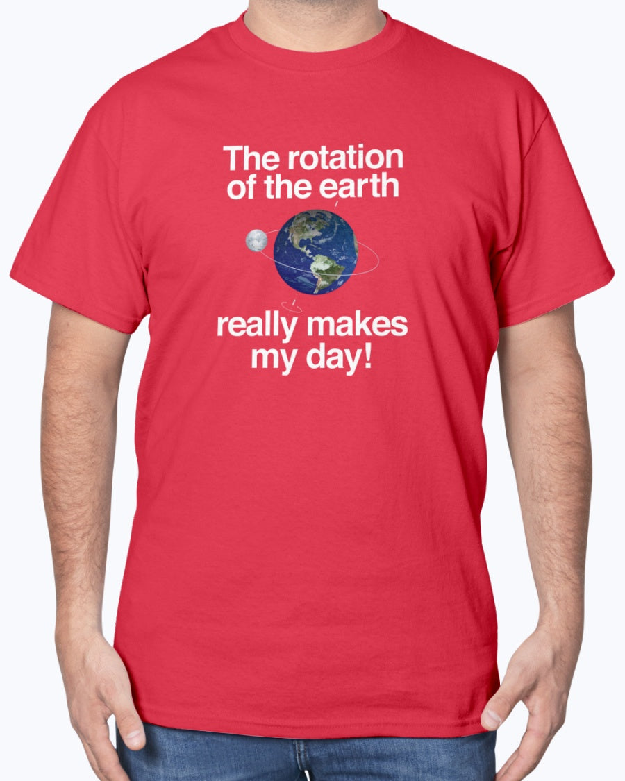 The Rotation of the Earth Really Makes My Day - Cosmology Unisex T-Shirt