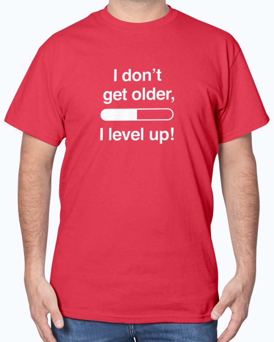 I Don't Get Older I Level Up - Funny Gamer Shirt - Video Gamer Unisex T-Shirt