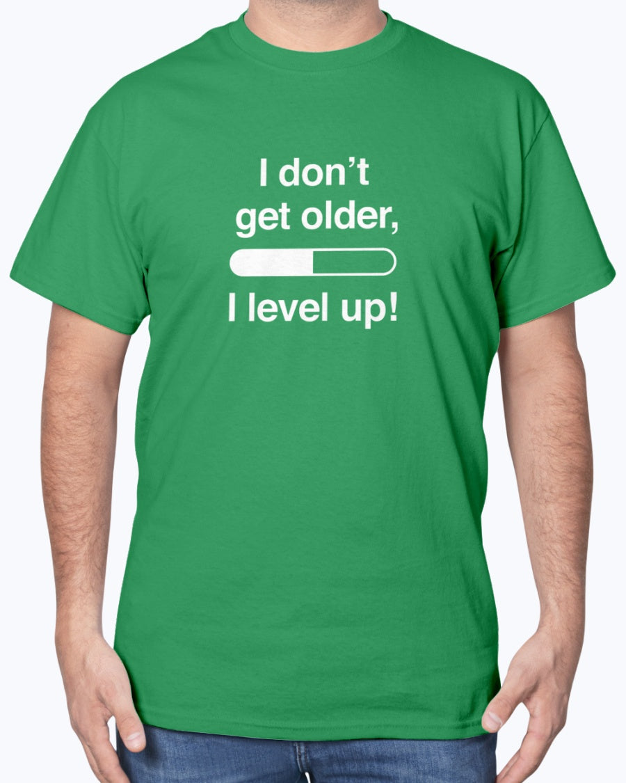 I Don't Get Older I Level Up - Funny Gamer Shirt - Video Gamer Unisex T-Shirt