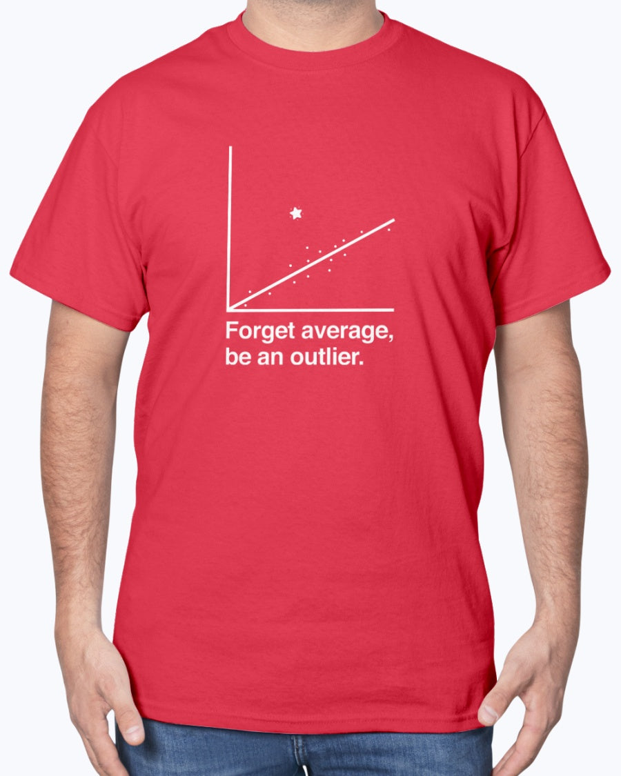 Forget Average Be An Outlier - Inspirational Math Shirt - Nerd Unisex T-Shirt