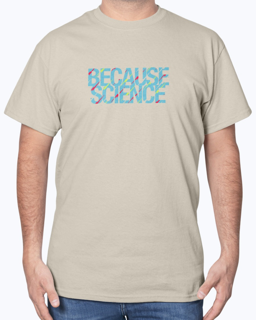 Because Science - Geek Science Unisex T-Shirt